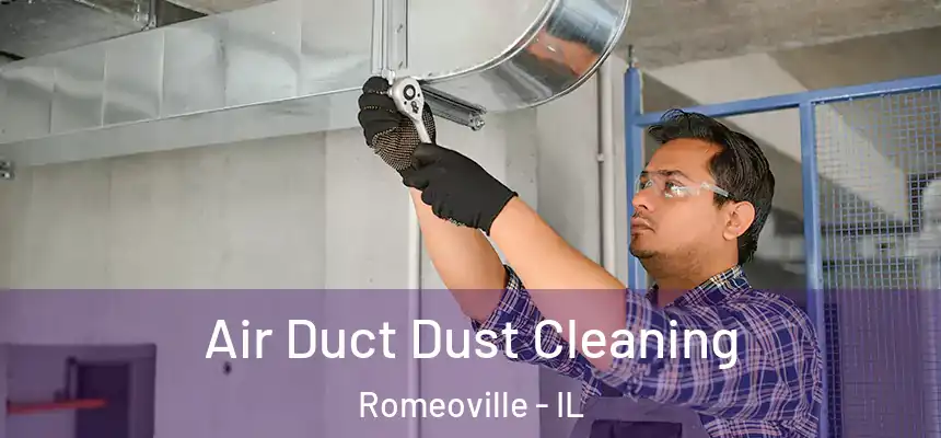 Air Duct Dust Cleaning Romeoville - IL
