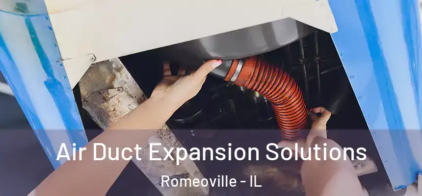  Air Duct Expansion Solutions Romeoville - IL