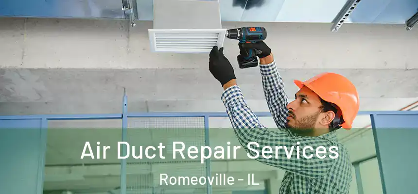 Air Duct Repair Services Romeoville - IL