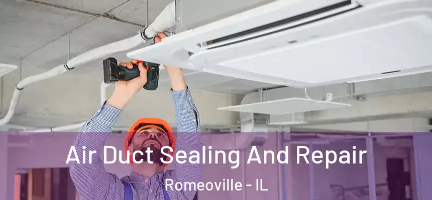 Air Duct Sealing And Repair Romeoville - IL