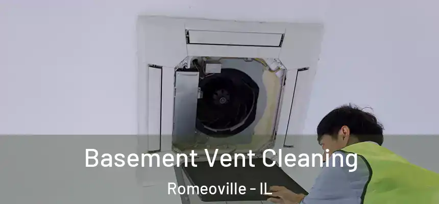 Basement Vent Cleaning Romeoville - IL