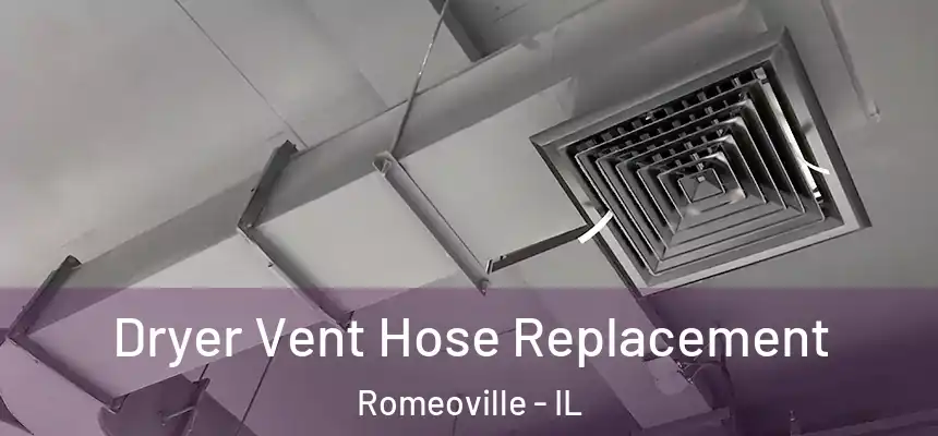 Dryer Vent Hose Replacement Romeoville - IL