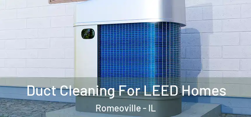 Duct Cleaning For LEED Homes Romeoville - IL