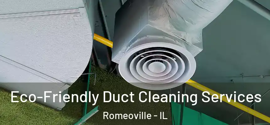 Eco-Friendly Duct Cleaning Services Romeoville - IL