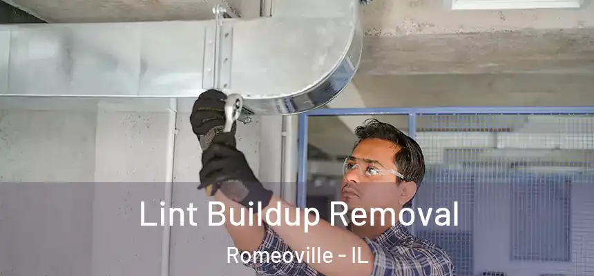 Lint Buildup Removal Romeoville - IL