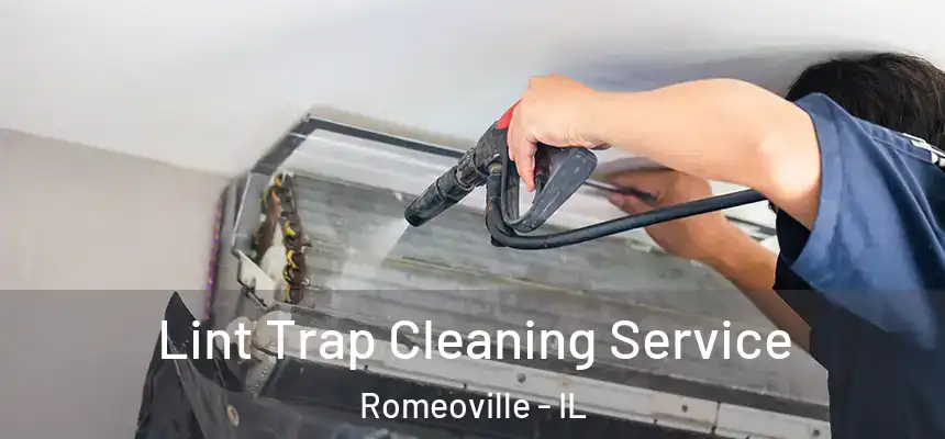  Lint Trap Cleaning Service Romeoville - IL