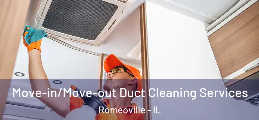  Move-in/Move-out Duct Cleaning Services Romeoville - IL