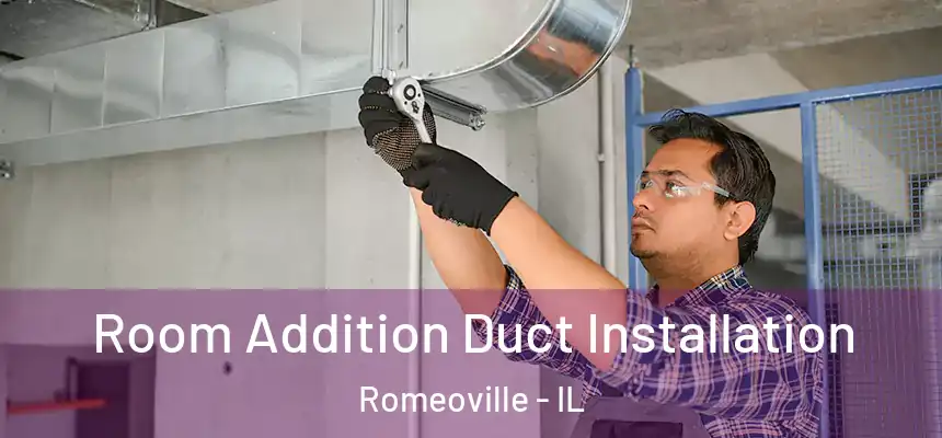 Room Addition Duct Installation Romeoville - IL