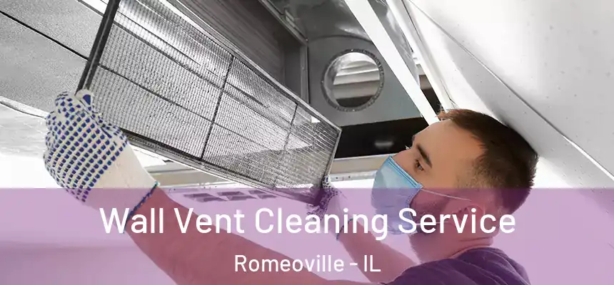  Wall Vent Cleaning Service Romeoville - IL